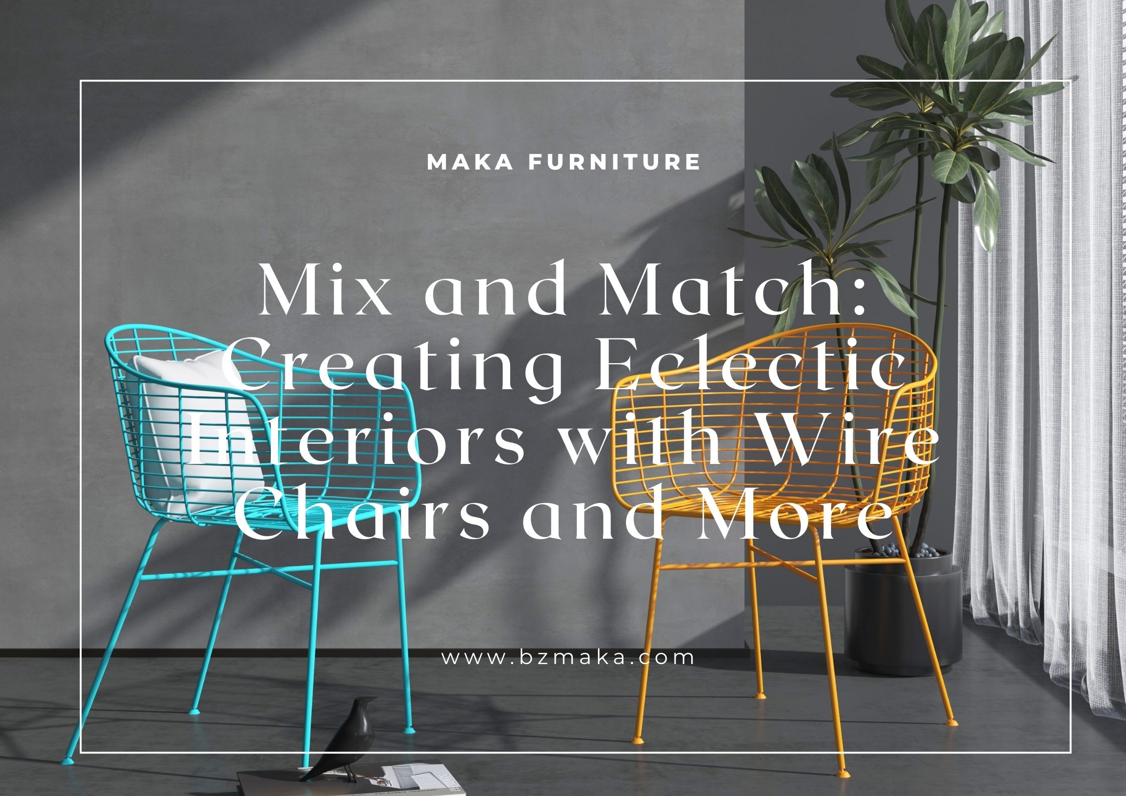 Mix and Match Creating Eclectic Interiors with Wire Chairs and More